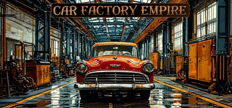 汽车工厂帝国/ Car Factory Empire Build.21195927 豪华中文版免费下载-熊猫游戏网